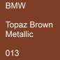 Preview: BMW, Topaz Brown Metallic, 013.